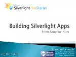 Building Silverlight Apps: A Comprehensive Guide from Soup to Nuts - slide 1