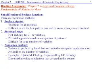 Simplification of Boolean functions There are 3 common methods: 1. Boolean algebra