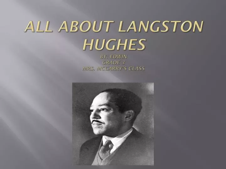 all about langston hughes by edwin grade 3 mrs mcgarry s class