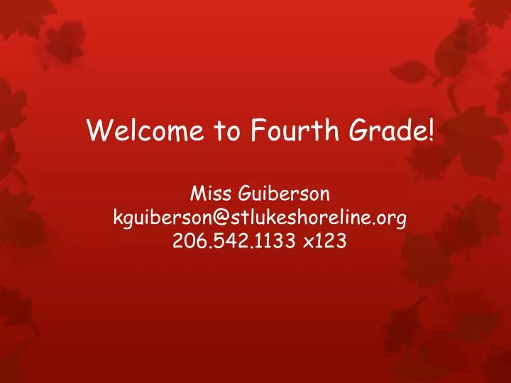 welcome to fourth grade miss guiberson kguiberson@stlukeshoreline org 206 542 1133 x123