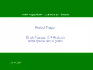 Project Trigger Sirish Agarwal, D P Prakash asha-special focus group