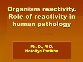 Organism reactivity. Role of reactivity in human pathology