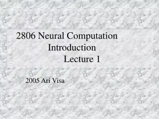 2806 Neural Computation 		Introduction 			Lecture 1