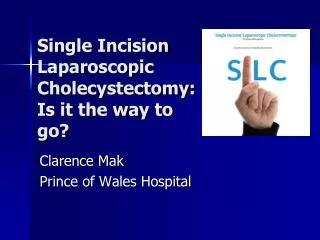 Single Incision Laparoscopic Cholecystectomy: Is it the way to go?