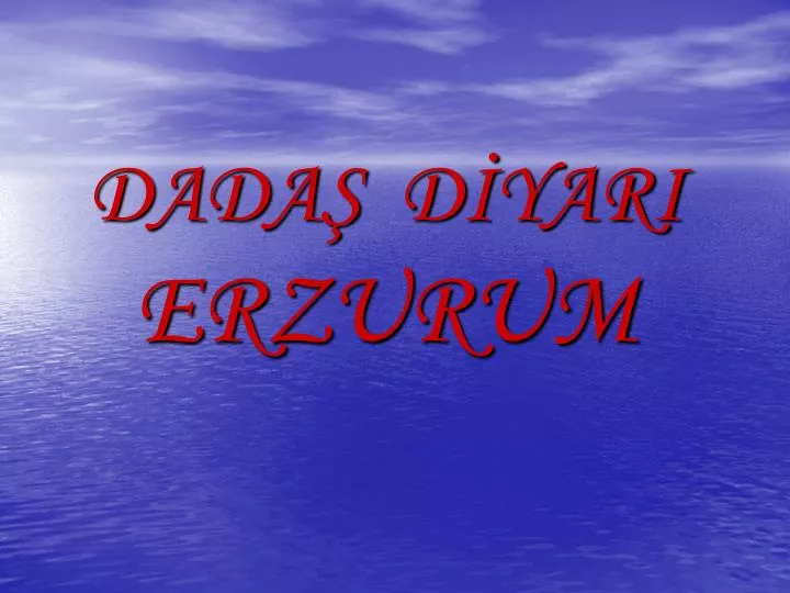 dada d yari erzurum