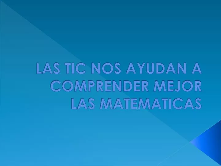 las tic nos ayudan a comprender mejor las matematicas