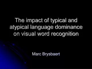 The impact of typical and atypical language dominance on visual word recognition