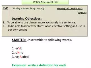 CW Writing a Horror Story: Setting		 Monday 15 th October 2012 15/10/12 Learning Objectives :