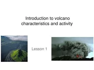 Introduction to volcano characteristics and activity