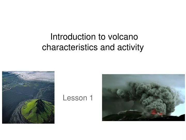 introduction to volcano characteristics and activity