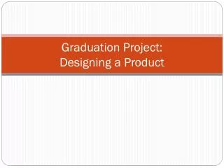 Graduation Project: Designing a Product