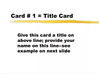Card # 1 = Title Card
