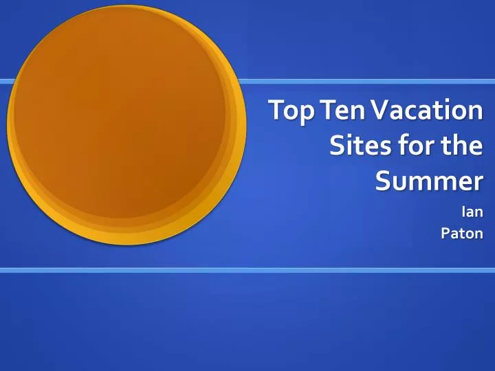 top ten vacation sites for the summer