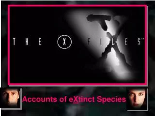Accounts of e X tinct Species