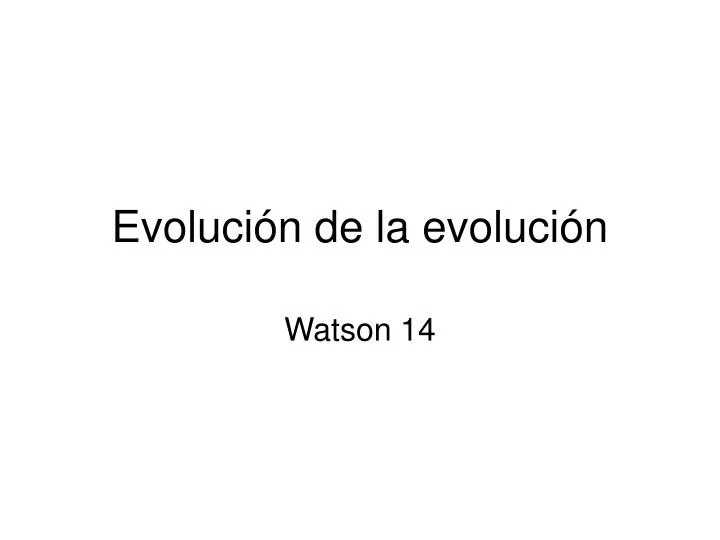 evoluci n de la evoluci n
