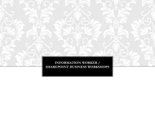 Information worker / Sharepoint business workshops