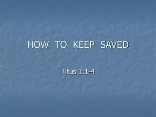 HOW TO KEEP SAVED