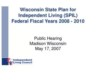Wisconsin State Plan for Independent Living (SPIL) Federal Fiscal Years 2008 - 2010