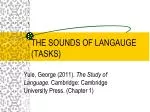 THE SOUNDS OF LANGAUGE (TASKS)