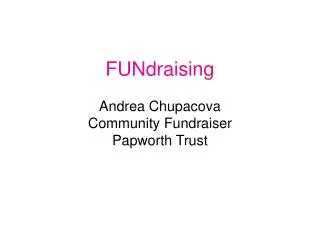 FUNdraising Andrea Chupacova Community Fundraiser Papworth Trust