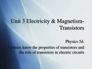 Unit 3 Electricity &amp; Magnetism- Transistors