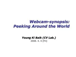 Webcam-synopsis: Peeking Around the World