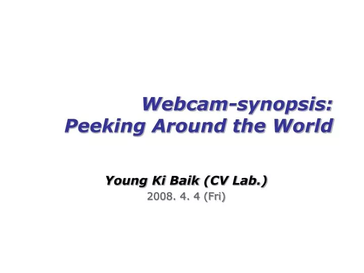 webcam synopsis peeking around the world