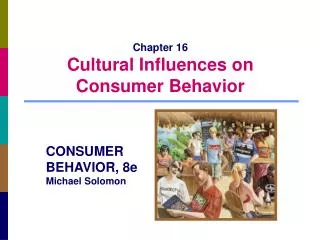Chapter 16 Cultural Influences on Consumer Behavior