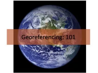 Georeferencing : 101