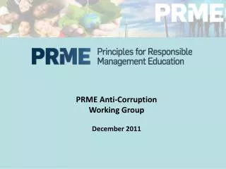 PRME Anti-Corruption Working Group December 2011