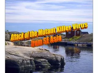Attack of the Mutant Killer Virus from SE Asia