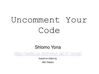 Uncomment Your Code