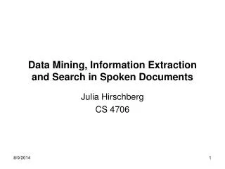 Data Mining, Information Extraction and Search in Spoken Documents