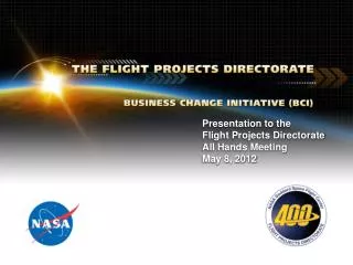 Presentation to the Flight Projects Directorate All Hands Meeting May 8, 2012