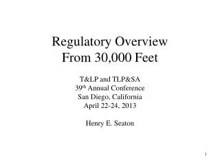 Regulatory Overview From 30,000 Feet
