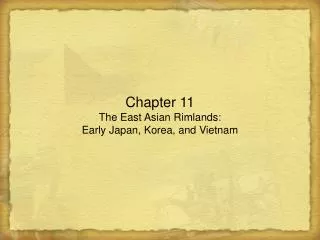 Chapter 11 The East Asian Rimlands: Early Japan, Korea, and Vietnam