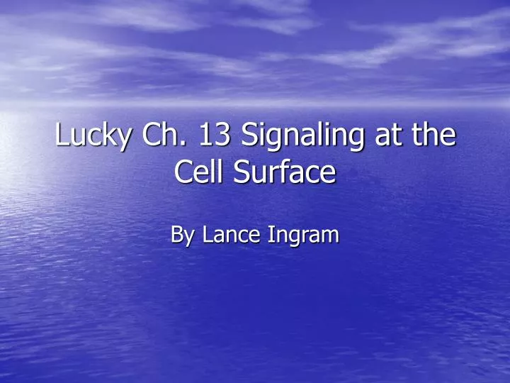 lucky ch 13 signaling at the cell surface
