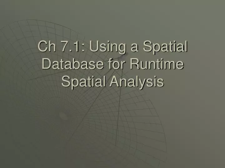 ch 7 1 using a spatial database for runtime spatial analysis