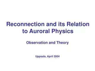 Reconnection and its Relation to Auroral Physics