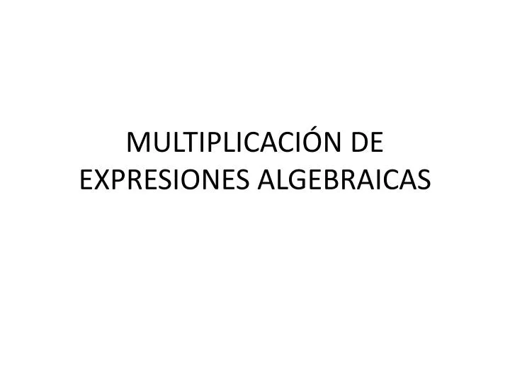 multiplicaci n de expresiones algebraicas