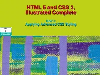 HTML 5 and CSS 3, Illustrated Complete Unit I: Applying Advanced CSS Styling