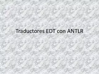 traductores edt con antlr