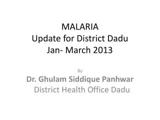 MALARIA Update for District Dadu Jan- March 2013
