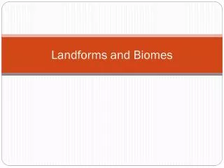 landforms and biomes