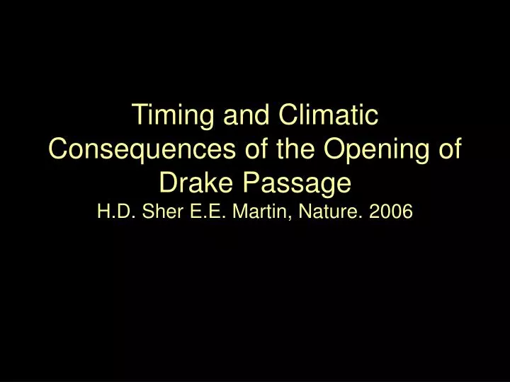 timing and climatic consequences of the opening of drake passage h d sher e e martin nature 2006