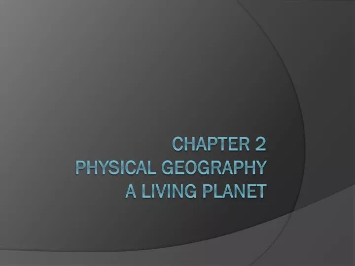 chapter 2 physical geography a living planet