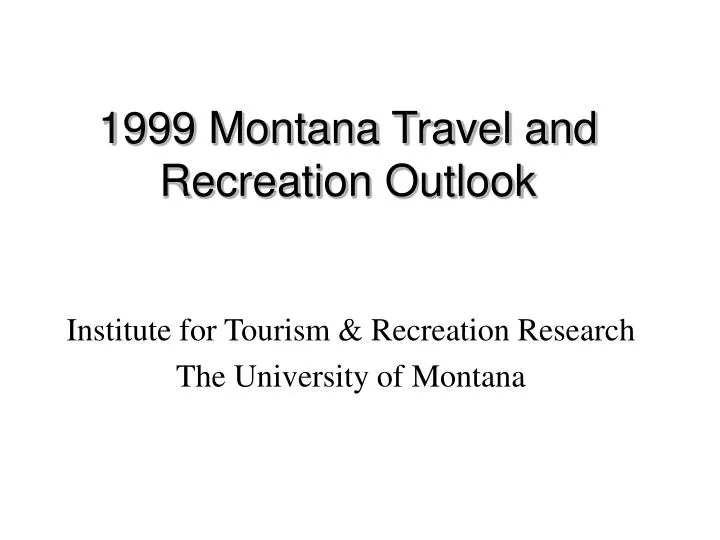 1999 montana travel and recreation outlook