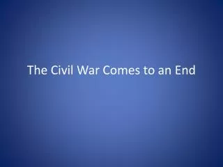 The Civil War Comes to an End
