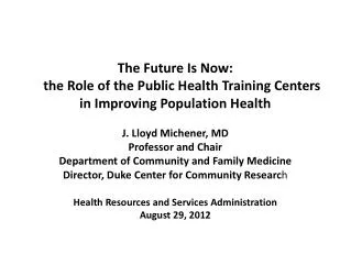J. Lloyd Michener, MD Professor and Chair Department of Community and Family Medicine
