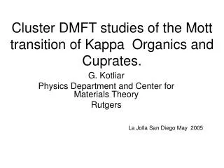 Cluster DMFT studies of the Mott transition of Kappa Organics and Cuprates.